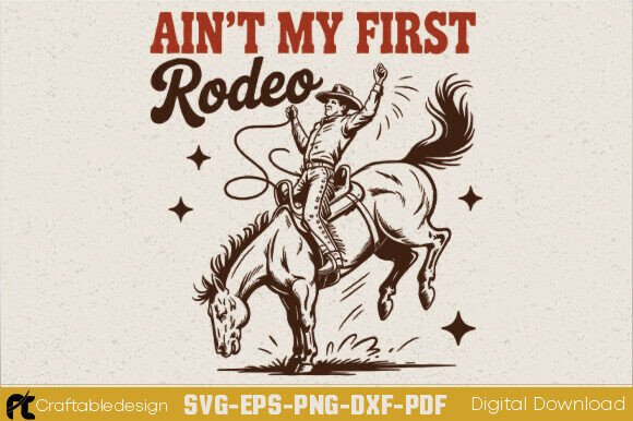 Ain't My First Rodeo SVG: A Graphic Design Asset for Crafts and Content Creators