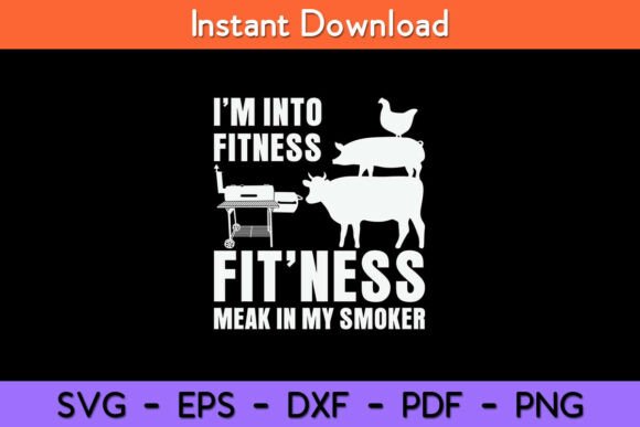 I’m Into Fitness Funny BBQ Meat Smoking Graphics