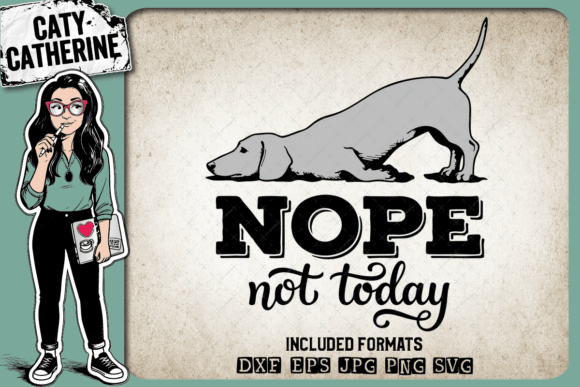 Nope Not Today Funny Dachshund Dog Graphics for Crafts