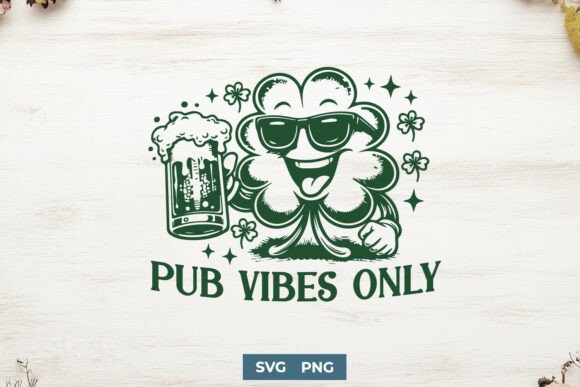 Pub Vibes Only SVG St Patrick’s Day – A Festive Graphic for Crafts and Merch