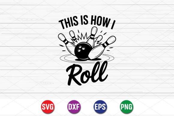 This Is How I Roll Bowling SVG for Crafts and Graphics